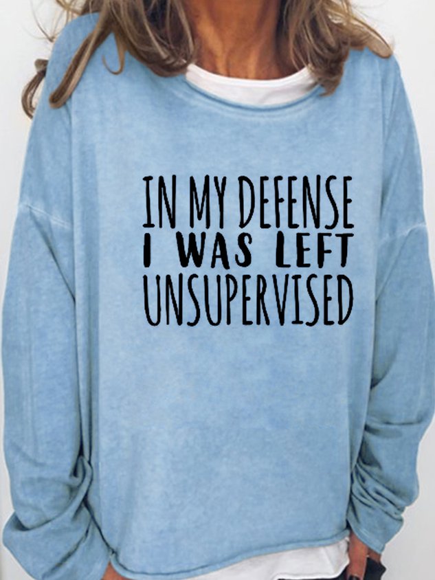 In My Defense I Was Left Unsupervised Casual Letter Long Sleeve Top