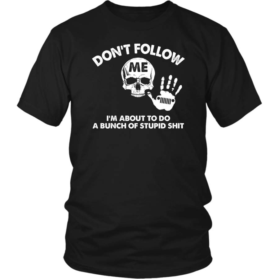 Funny Don’t Follow Me Do A Bunch Of Stupid Jeep T Shirt