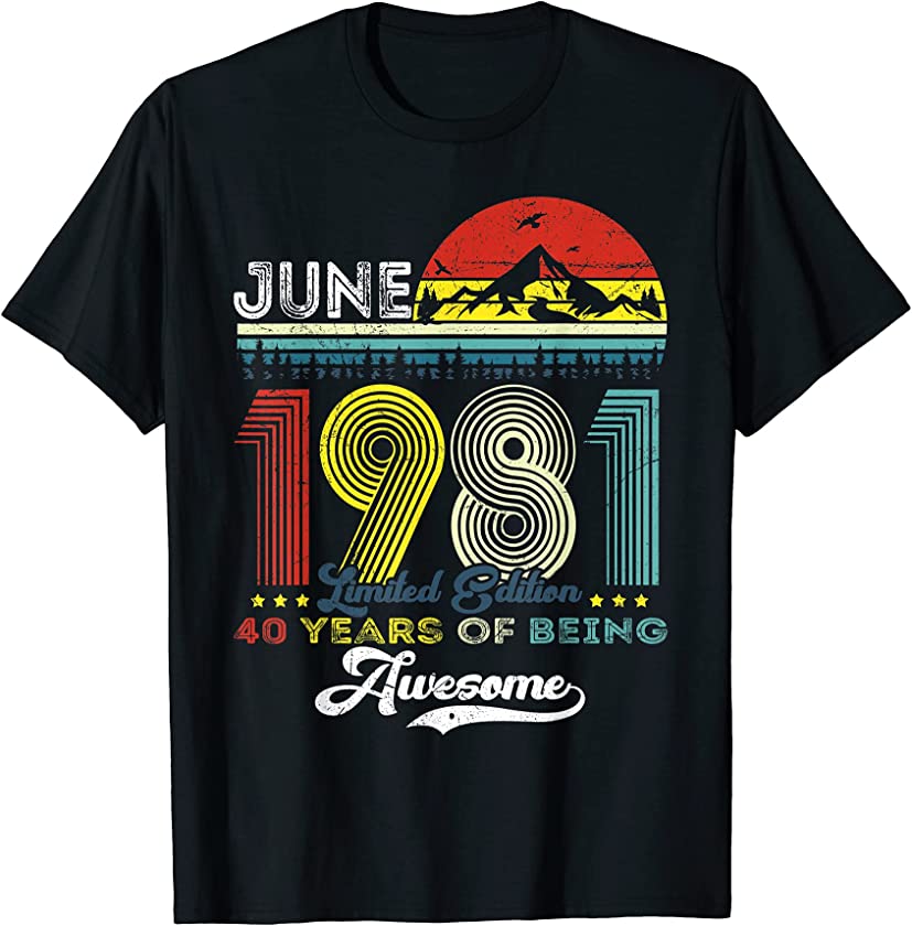 Vintage June 1981 Limited Edition 40th Birthday 40 Years Old T-Shirt