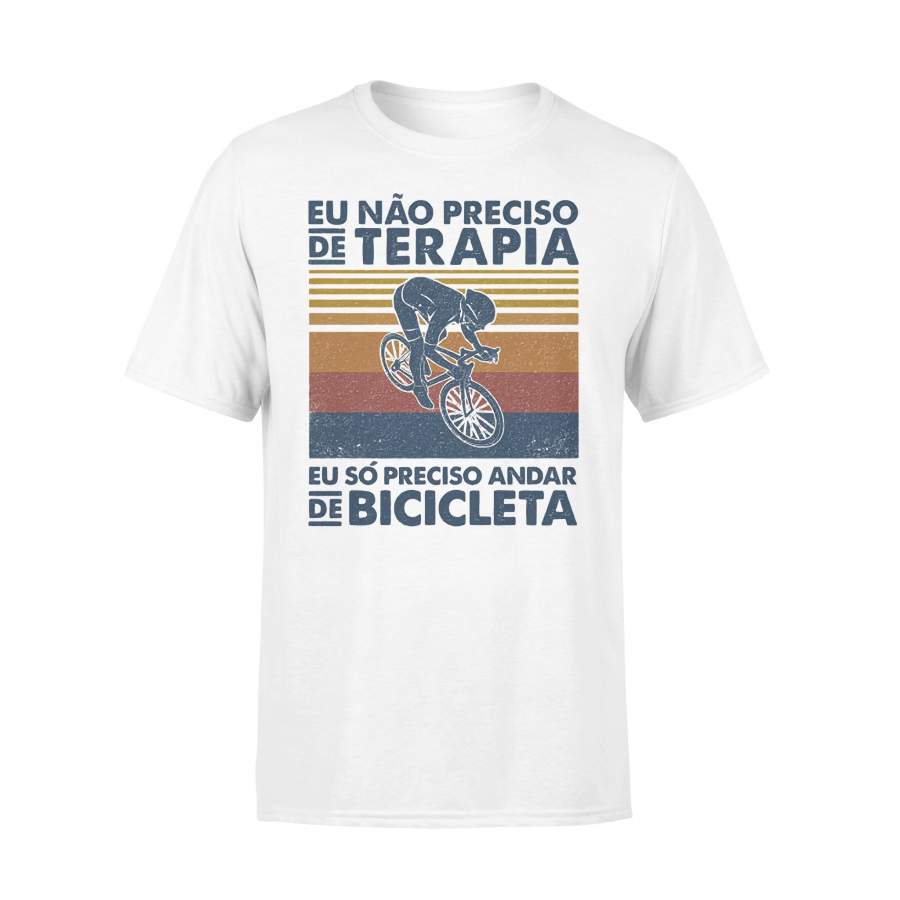 Eu Nao Preciso De Terapia Eu So Preciso Andar De Bicicleta Vintage T-Shirt