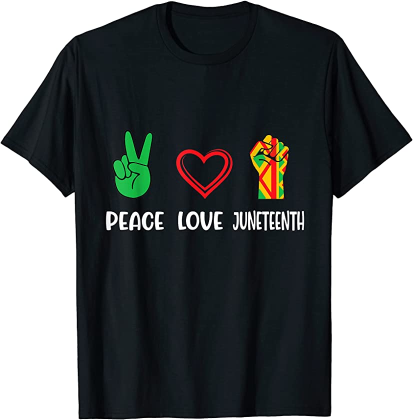 Show Peace, Love, Juneteenth Black History African America T-Shirt