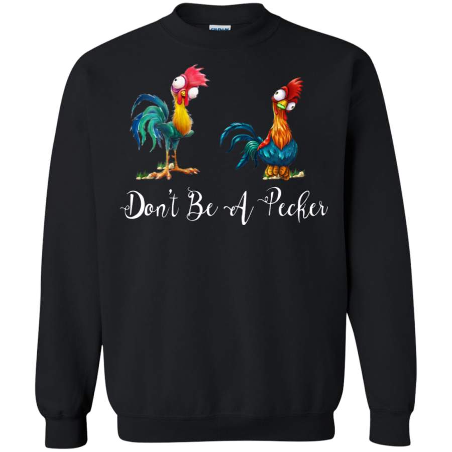 AGR Dont Be A Pecker for Chicken Lovers Sweatshirt