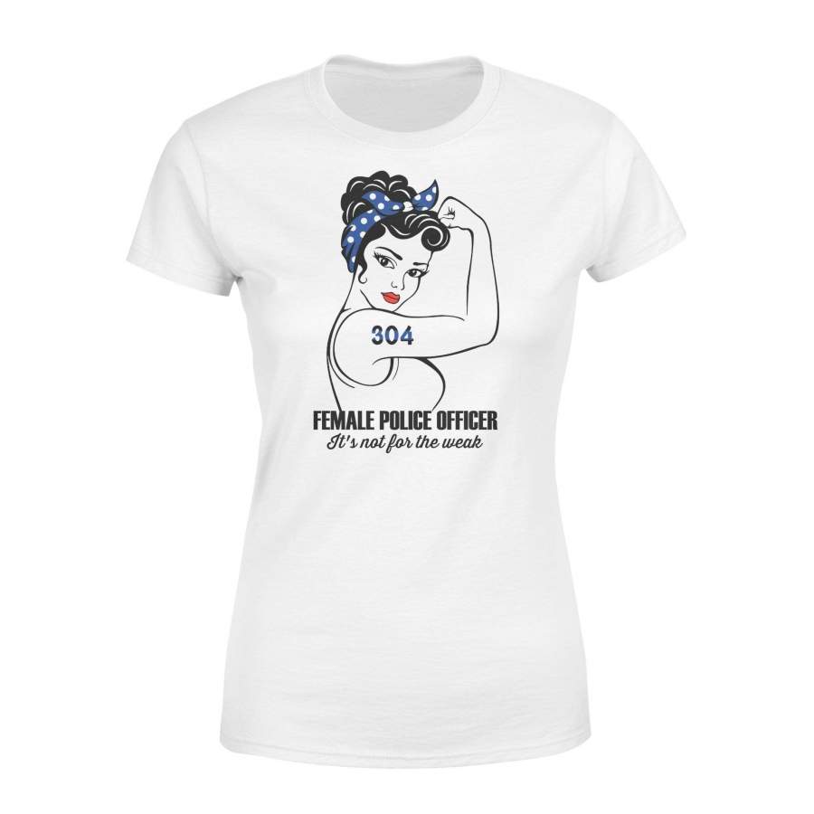 Female Police Officer Is Not For The Weak – Personalized shirt – Standard Women’s T-shirt – DSAPP