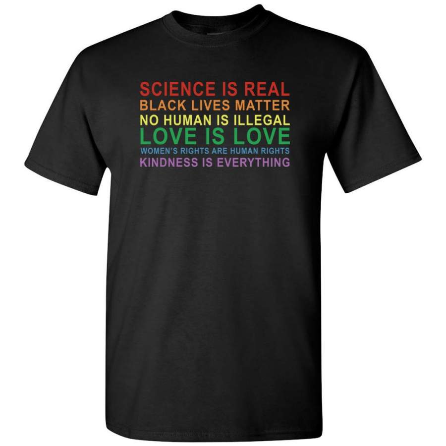 Science real black lives matter no human illegal love women’s right kindness is everything T shirt