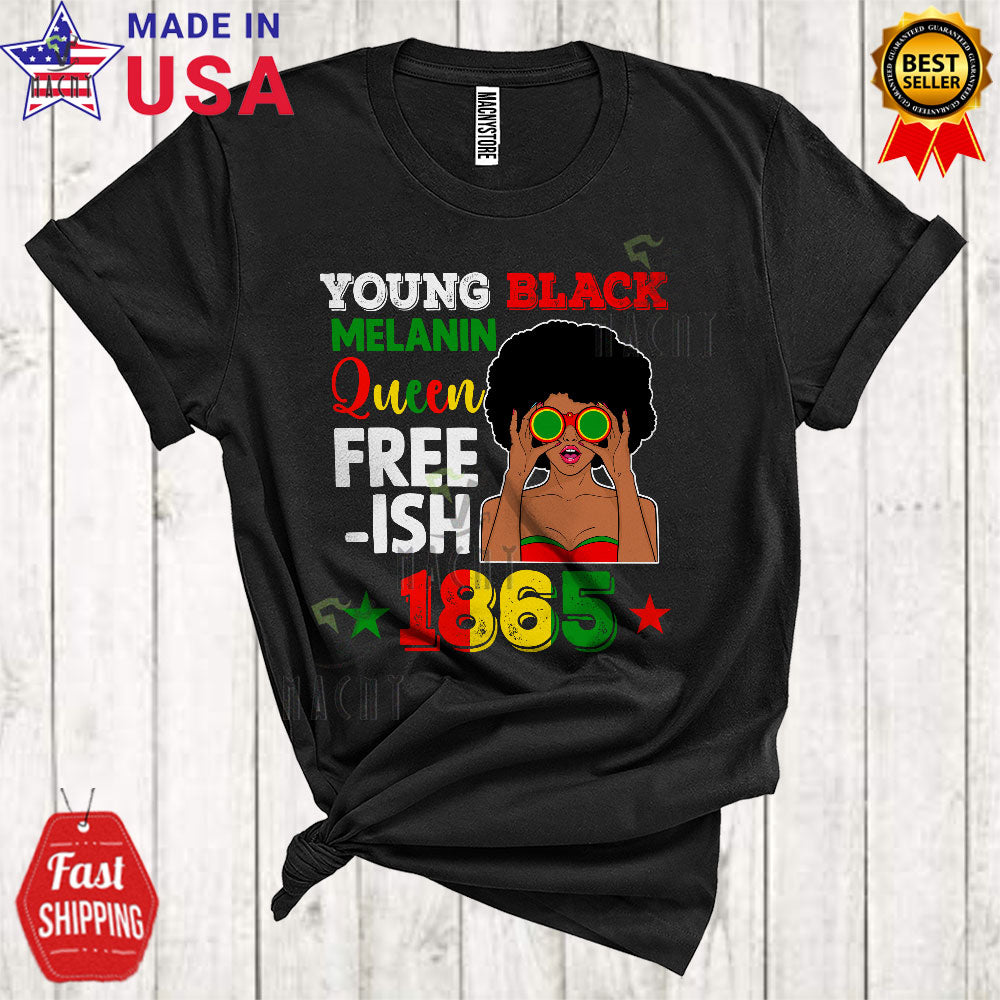 Young Black Melanin Queen Free-Ish Since 1865 Cool Funny Black History Juneteenth Afro Woman Freedom T-Shirt