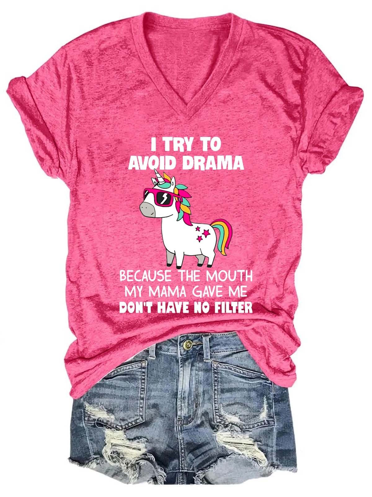 Women Animal I Try To Avoid Drama Because The Mouth My Mama Gave Me Don’T Have No Filter Unicorn V-Neck Tee