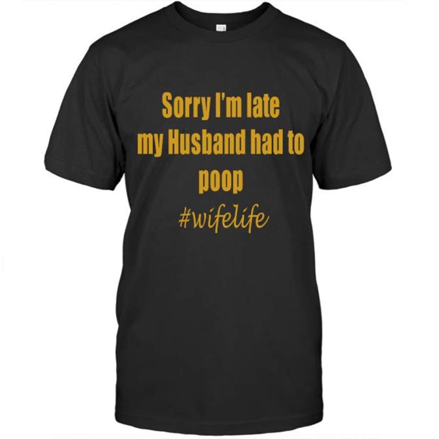 Sorry I’m Late My Husband Had To Poop Wifelife Vintage – Gildan Short Sleeve Shirt