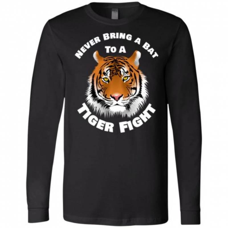 Tiger Never Bring A Bat To A Tiger Fight Long Sleeve