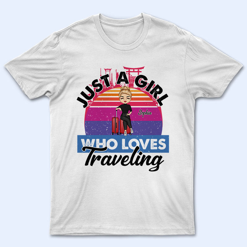 Just A Girl Who Loves Traveling Gift – Personalized Custom T Shirt