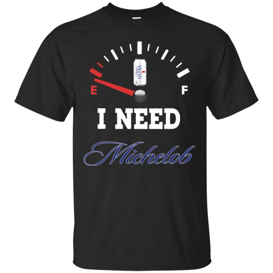 AGR All I Need Is Michelob Beer Brand Funny T-Shirt