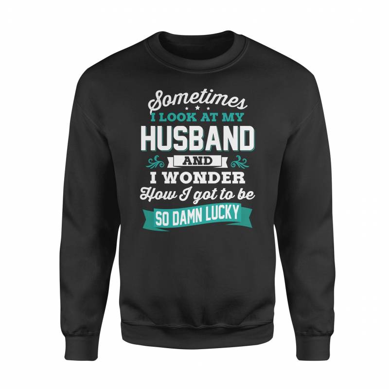 Sometimes I Look At My Husband Standard Fleece Sweatshirt