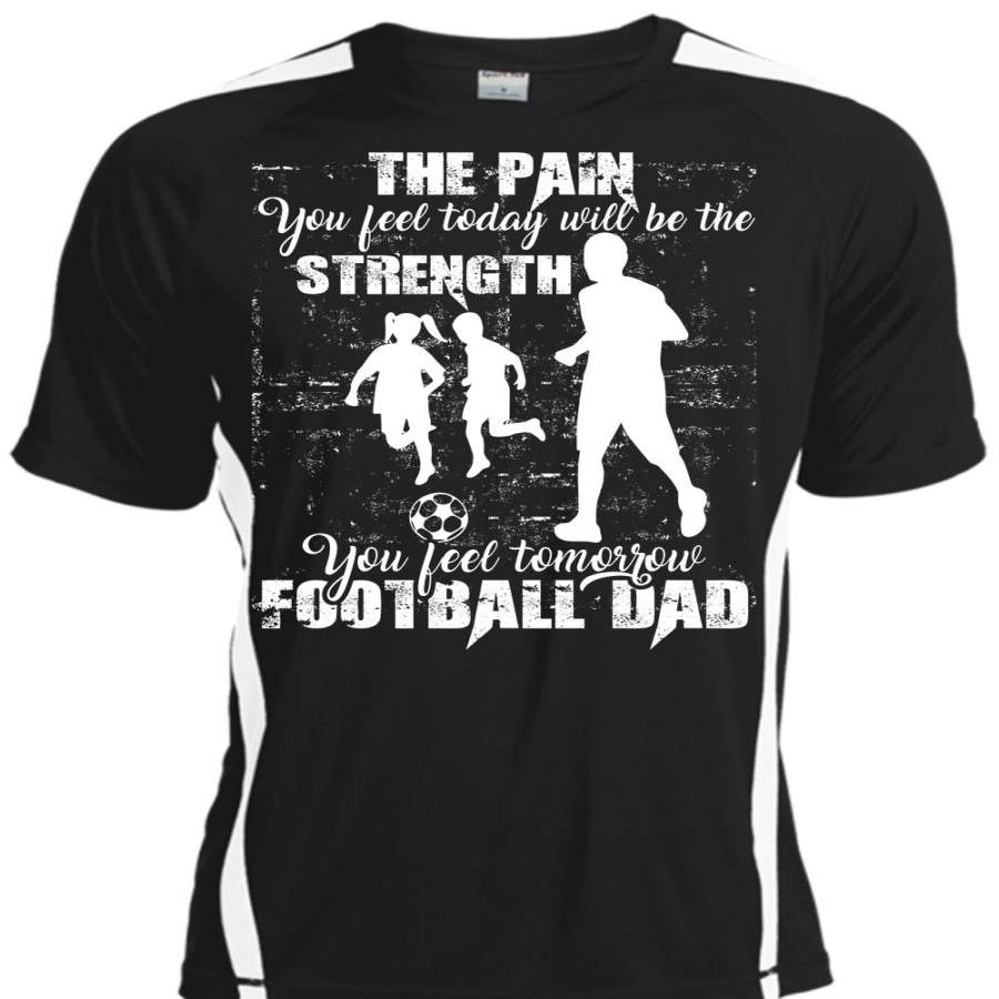 You Feel Tomorrow Football Dad T Shirt, Being A Papa T Shirt, Cool Shirt