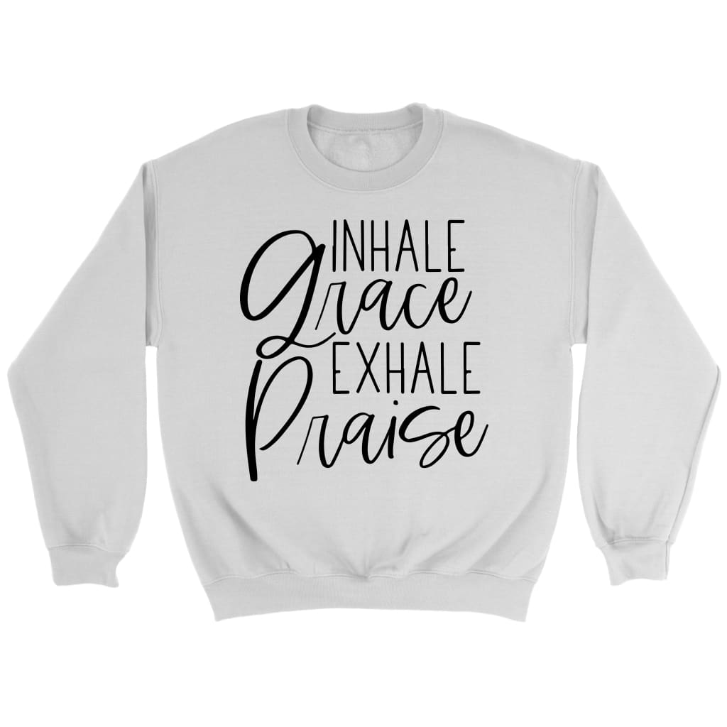 Inhale Grace Exhale Praise Christian Sweatshirt