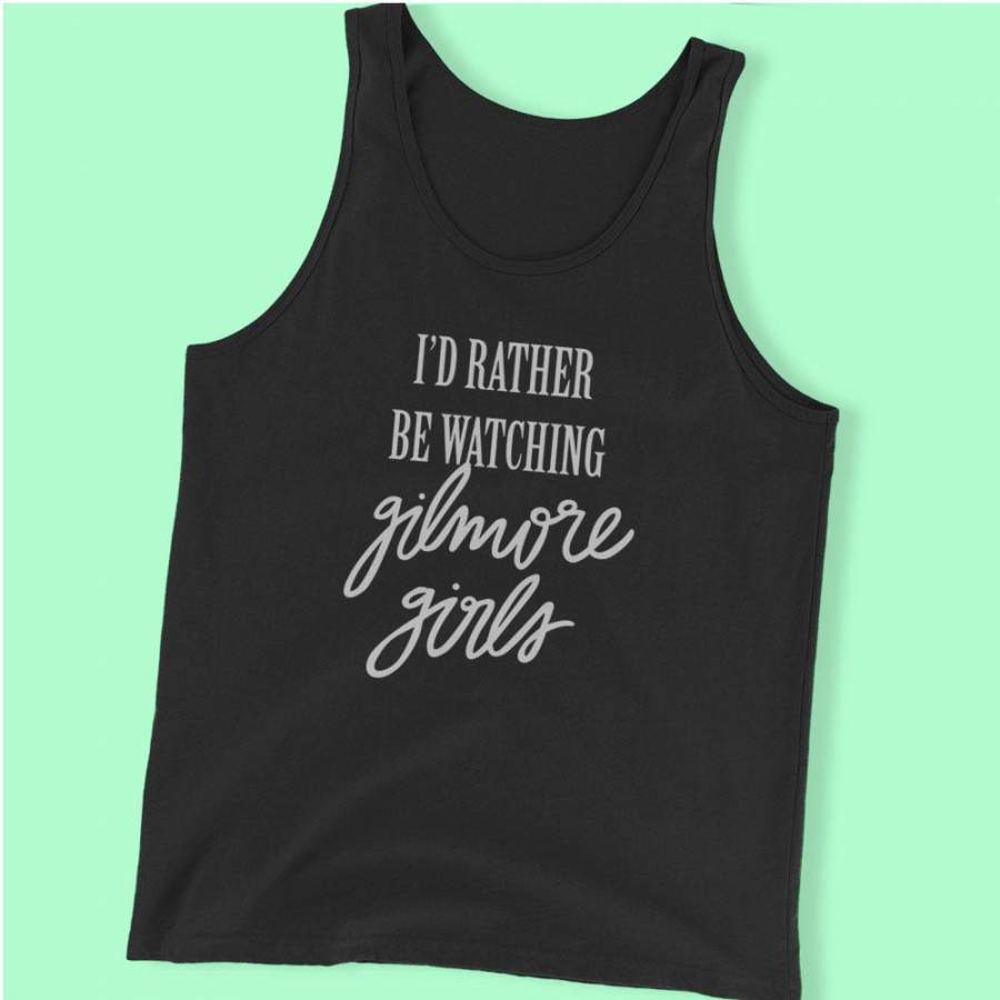 I’D Rather Be Watching Gilmore Girls Hand Lettered Men’S Tank Top T-Shirt