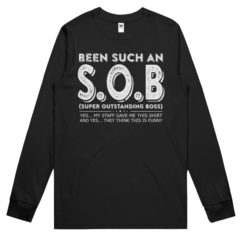 You’Ve Been Such A S.O.B Super Outstanding Boss Long Sleeve T Shirts