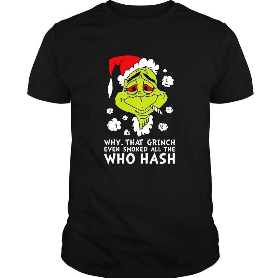 Christmas Why That Grinch Even Smoked All The Who Hash T-Shirt