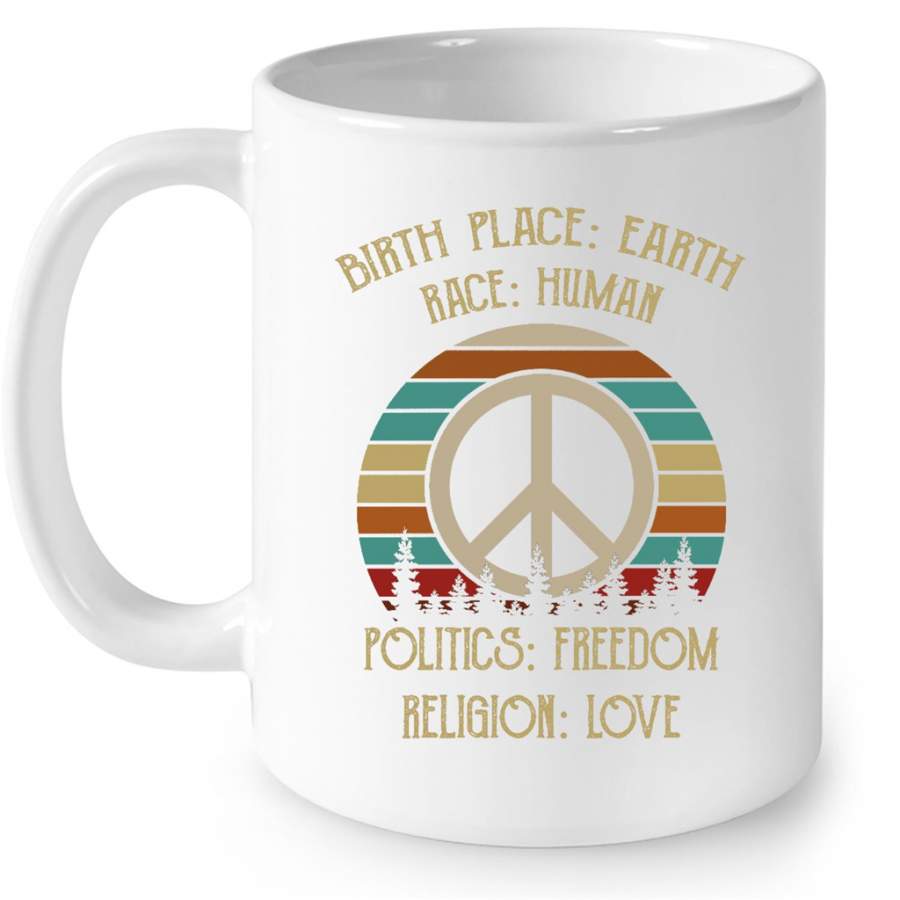 Birth Place Earth Race Human Politics Freedom Religion Love, Peace Sign Classic Vintage Retro – Full-Wrap Coffee White Mug