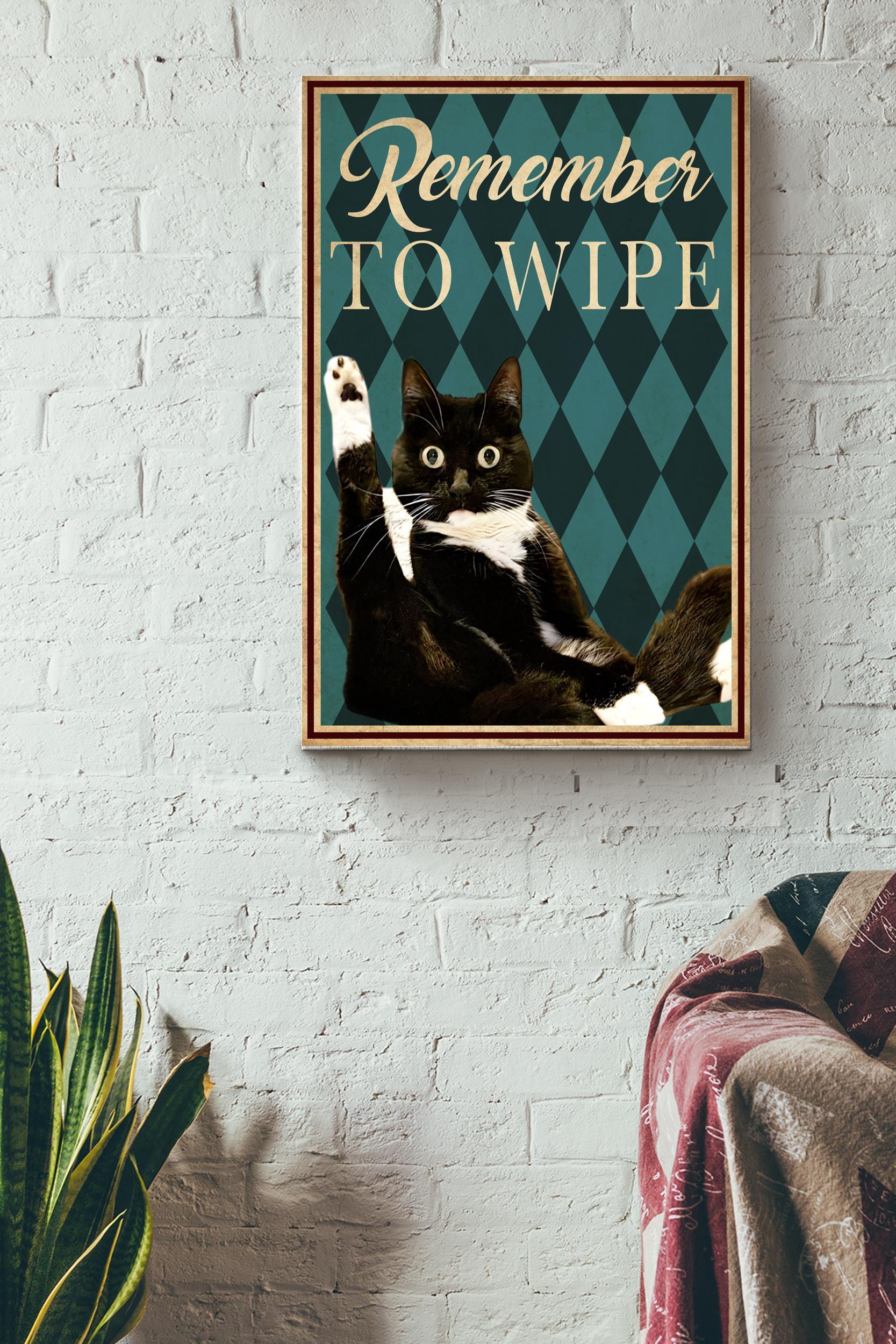 Remember To Wipe Poster – Animal Wall Art – Gift For Cat Lover, Cat Foster, Home Decor, Puppy Fan Wrapped Canvas