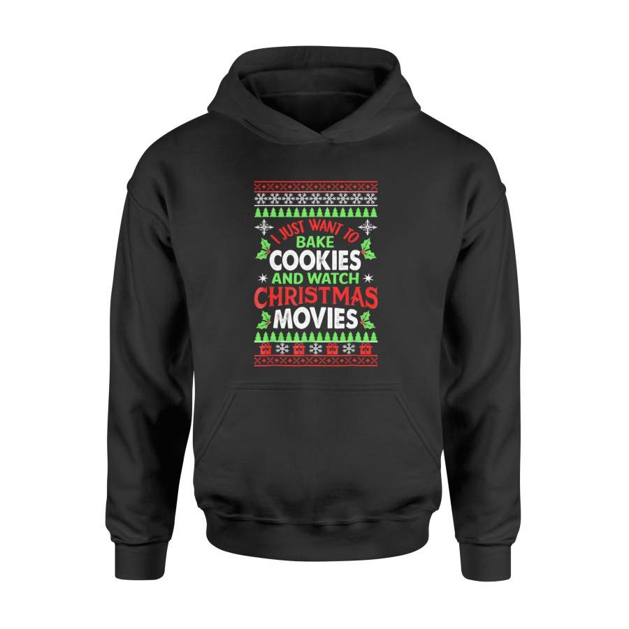 I Just Want To Bake Cookies And Watch Christmas Movies – Standard Hoodie