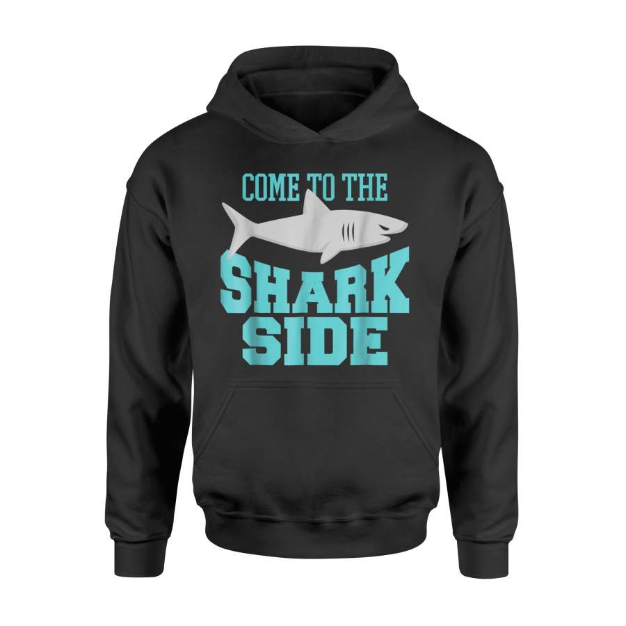 Cute Funny Great White Animal Come To The Shark Side Hoodie