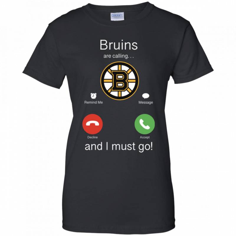 Boston Bruins Are Calling and I must Go Shirts