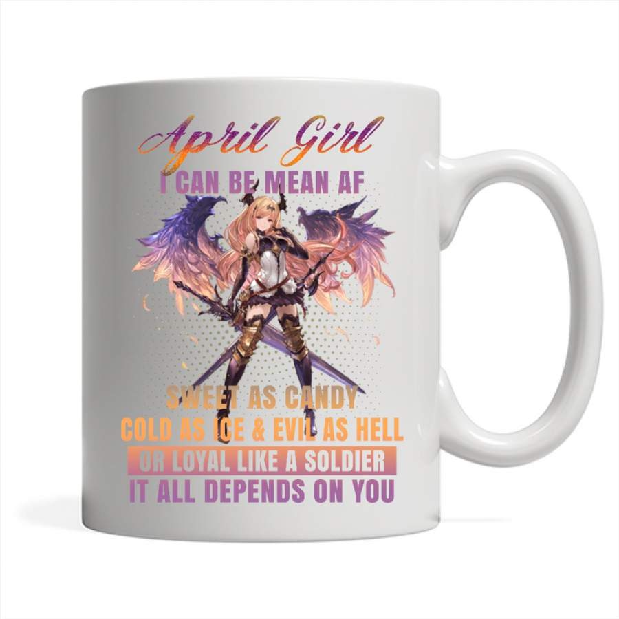 April Girl I Can Be Mean AF Sweet As Candy Cold As Ice Evil As Hell – Full-Wrap Coffee White Mug