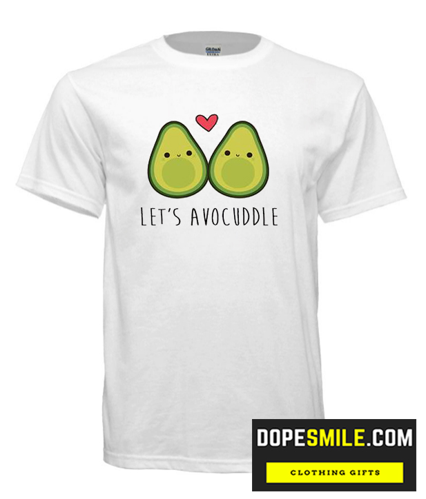 Let’S Avo Cuddle Cool T Shirt