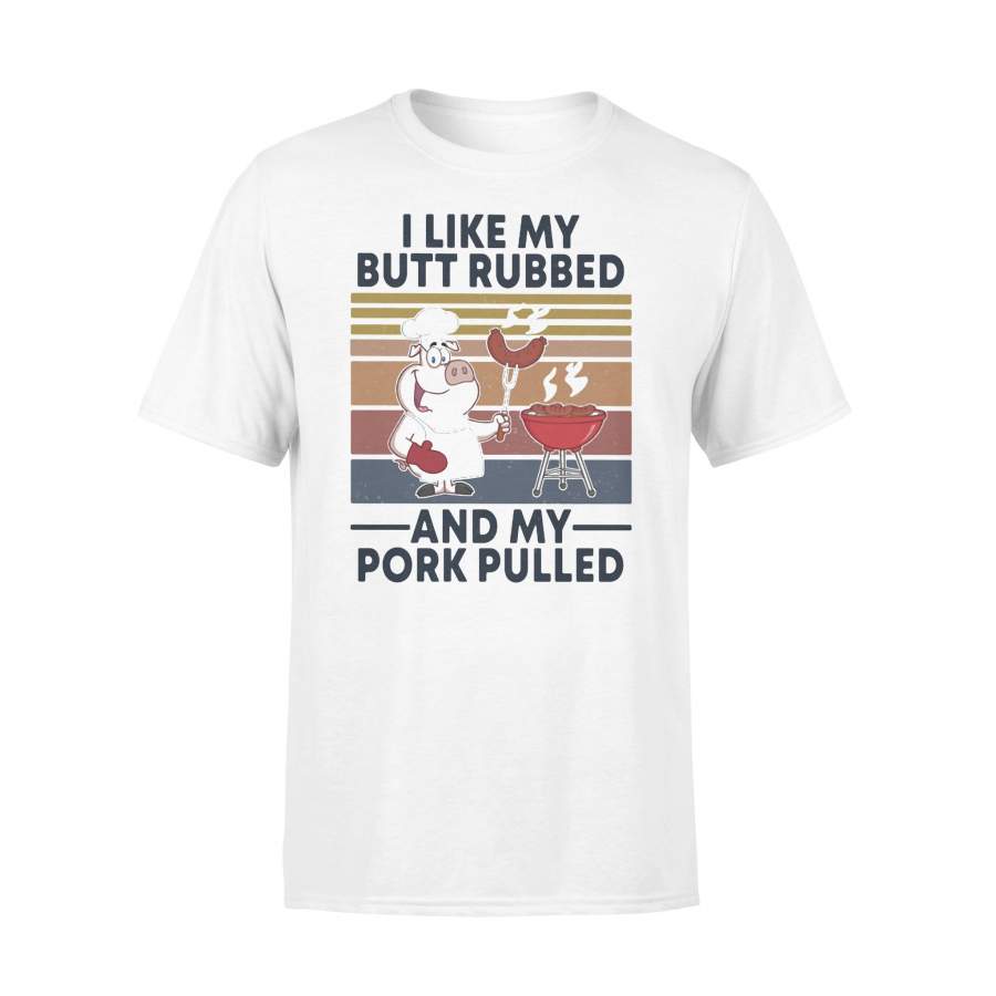 Barbecue I Like My Butt Rubbed And My Pork Pulled Vintage T-shirt