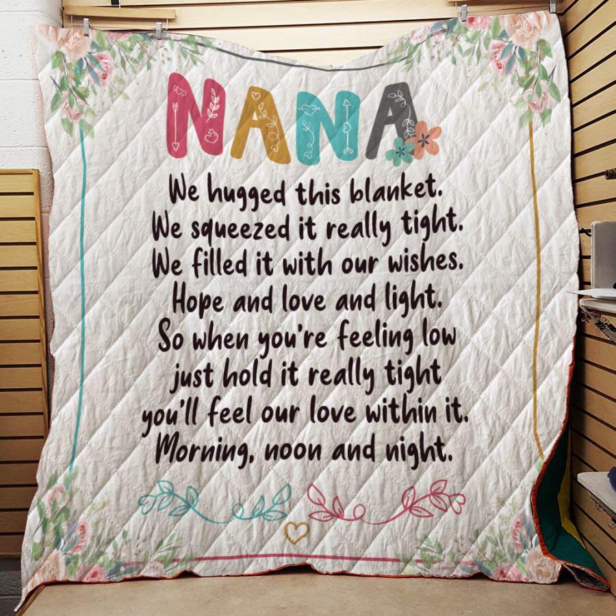 Nana we hugged this blanket we squeezed it really tight 3D Quilt Blanket