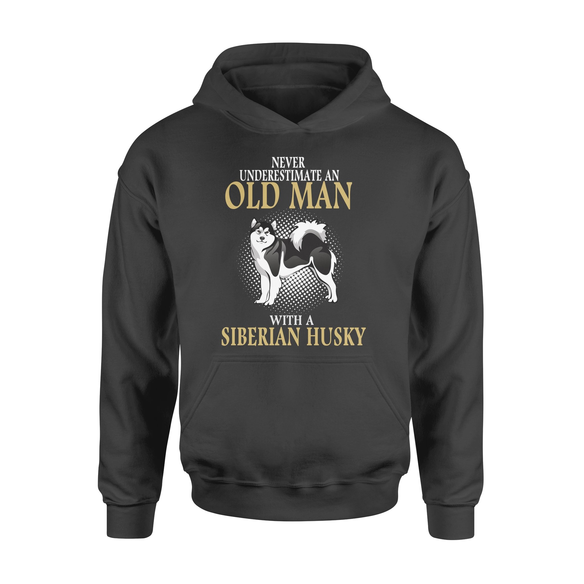 Never Underestimate An Old Man With A Siberian Husky – Standard Hoodie