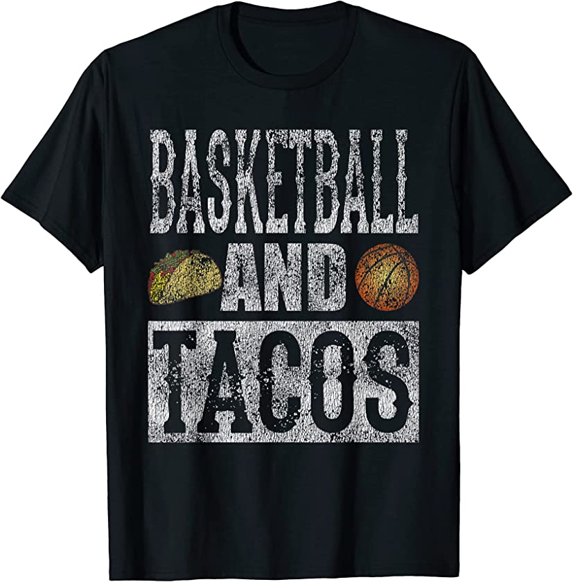 Basketball and Tacos Funny Taco Distressed T-Shirt