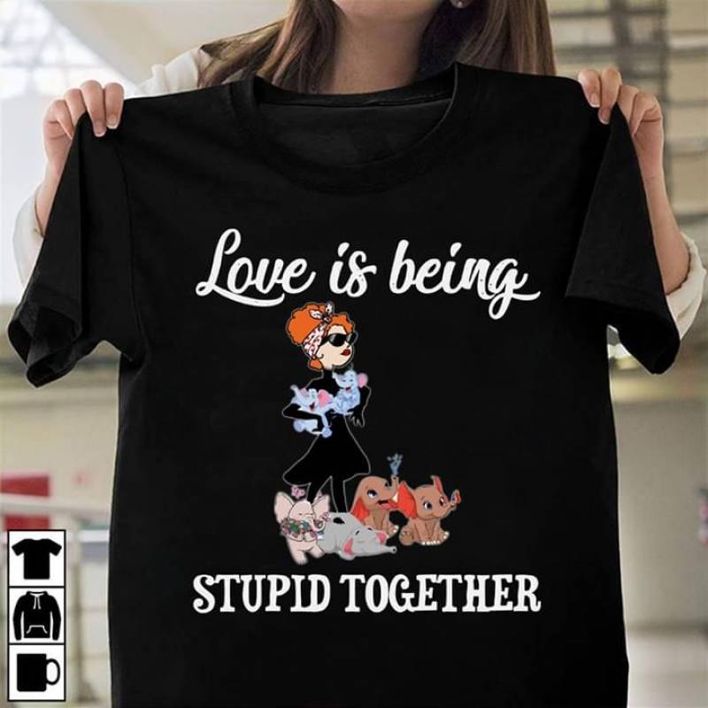 Funny Lady With Baby Elephants Love Is Being Stupid Together Best Gifts For Animals Lovers Black Men And Women T Shirt S-5Xl