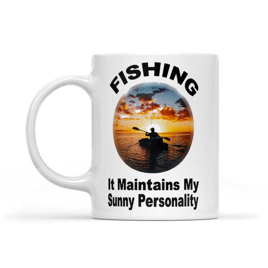 Fishing It Maintains My Sunny Personality – White Mug