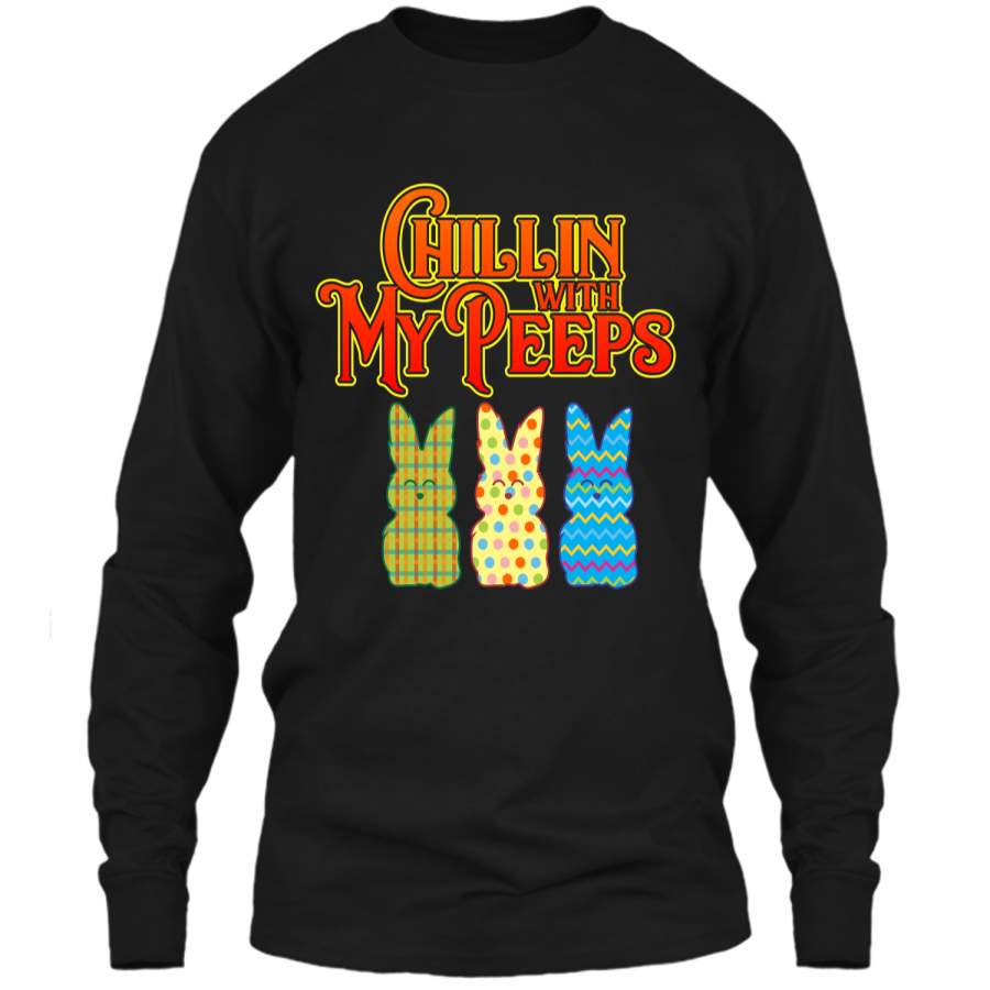 Chillin With My Peeps T-shirt Funny Easter Bunny Rabbit Tee LS Ultra Cotton Tshirt