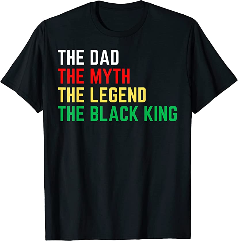 Black King The Dad Myth Legend Melanin Father Men Daddy Fun T-Shirt