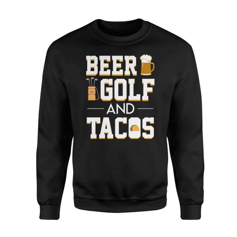 Beer Golf and Tacos Funny Beer Golf Tacos vintage  Shirt – Standard Fleece Sweatshirt