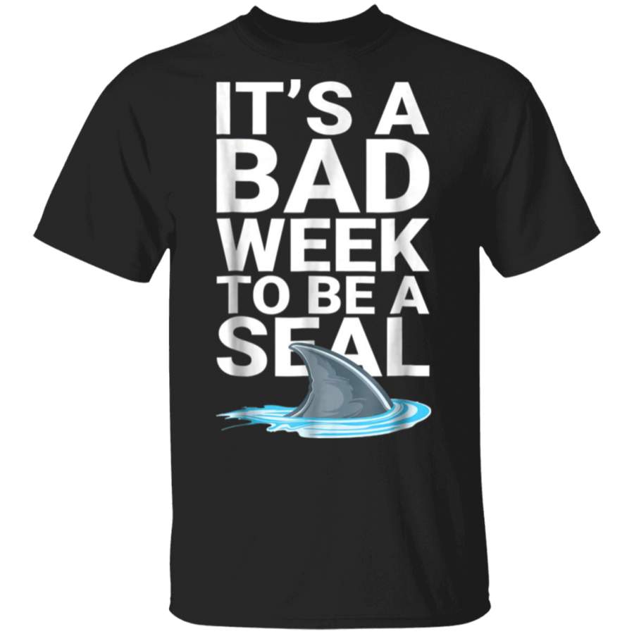 It’s bad week to be seal funny shark tshirt birthday gift