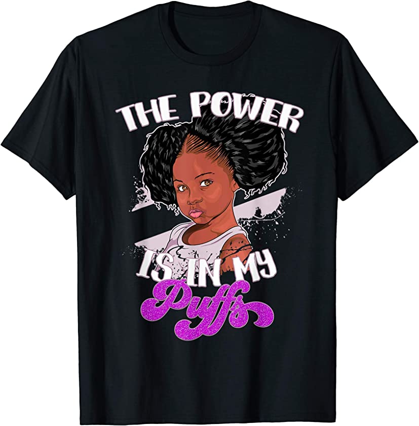 Power Is In My Puffs Afro Kids Black Pride Gift Black Girl T-Shirt