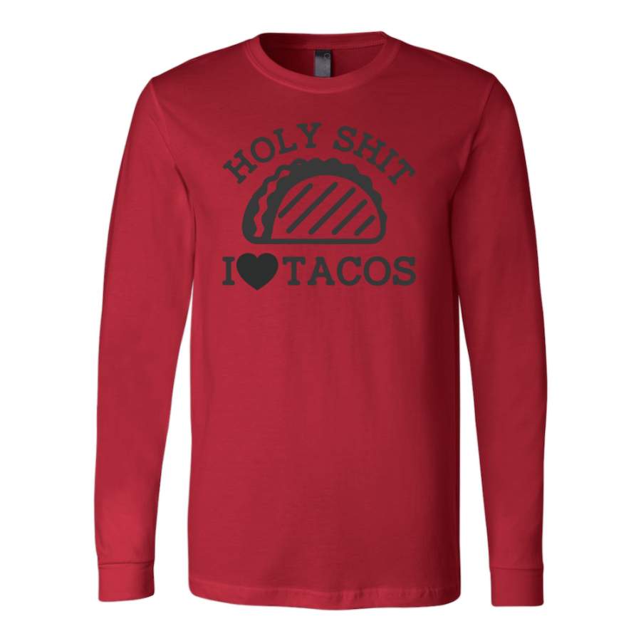 Taco mexican holy shit i love tacos Men Long Sleeve Funny T Shirt – TL00585LS