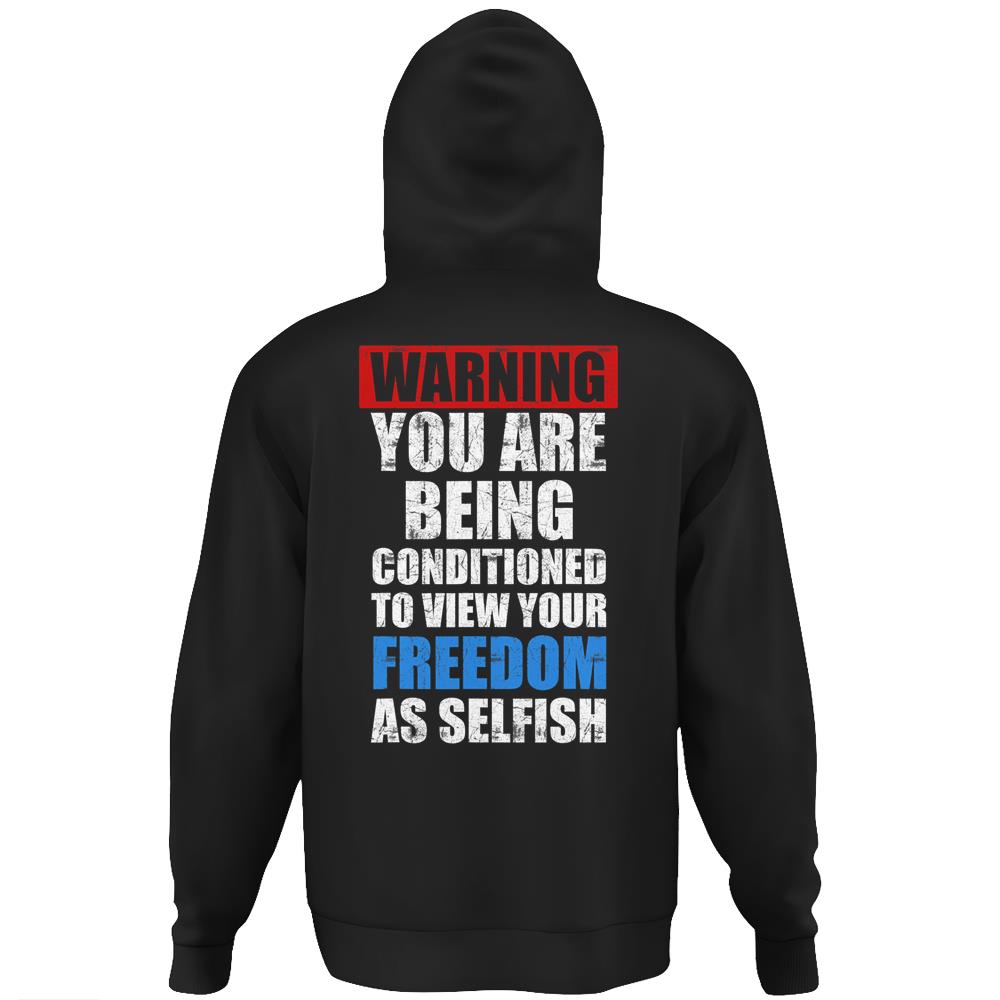 Warning You Are Being Conditioned To View Your Freedom As Hoodie Print On Back