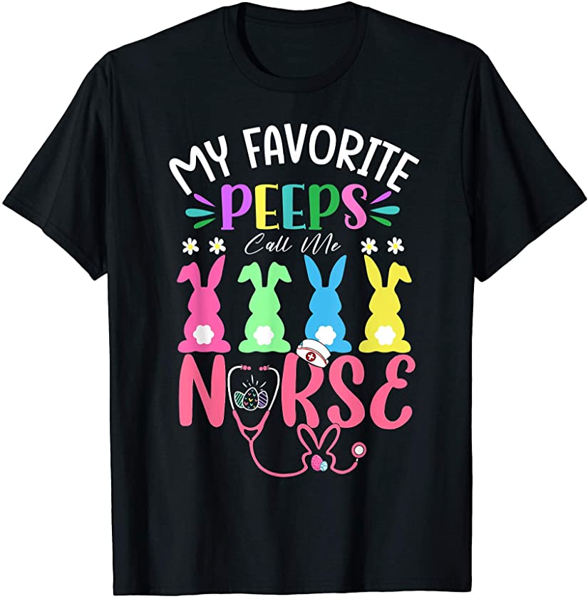 My Favorite Peeps Call Me Nurse TShirt Easter Bunny Egg Love T-Shirt