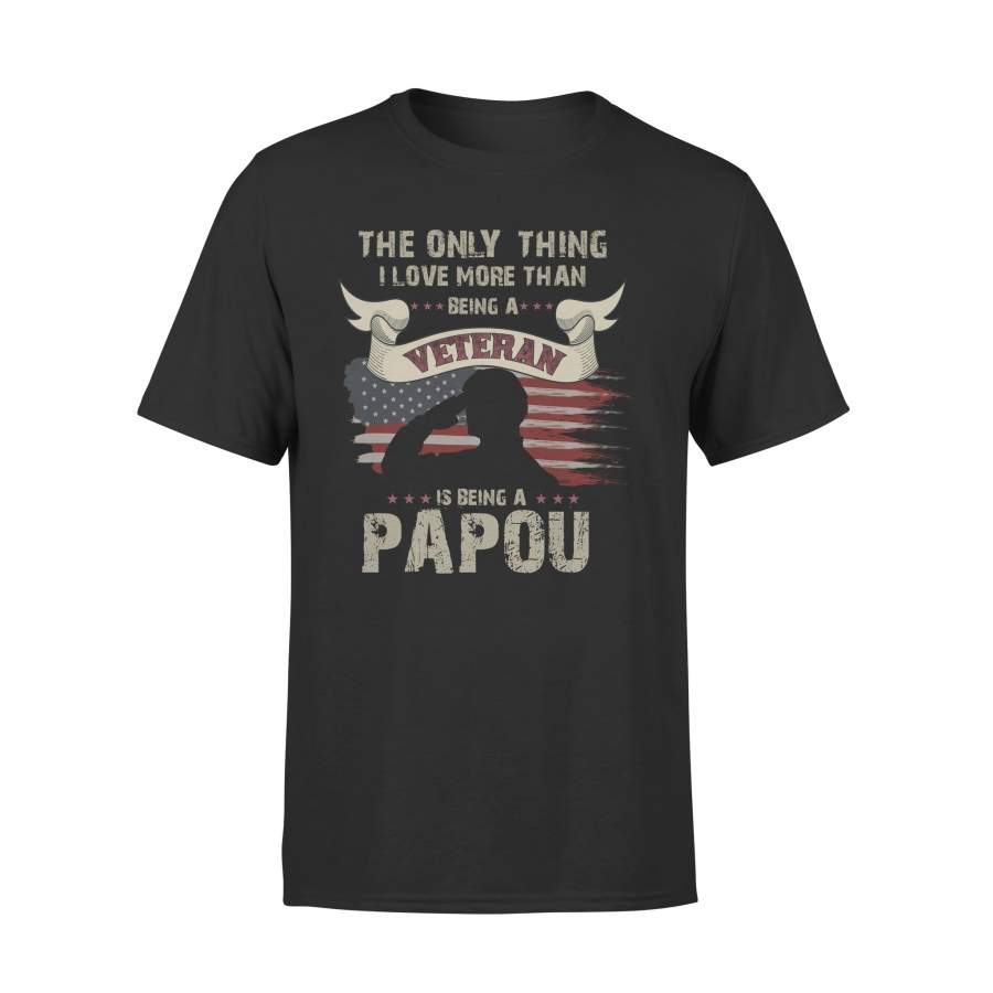 YOLOstuff The only thing I love more than being a Veteran PAPAOU Independence Day Gifts T-shirt