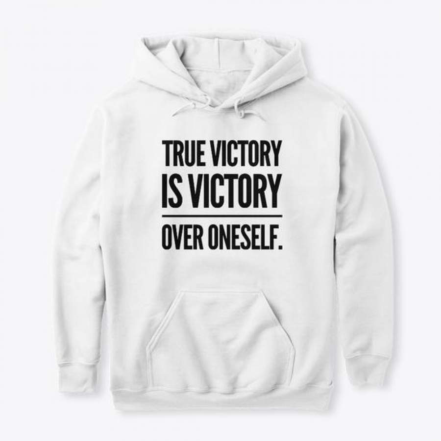 True Victory Is Over Oneself Gildan Hoodie Sweatshirt