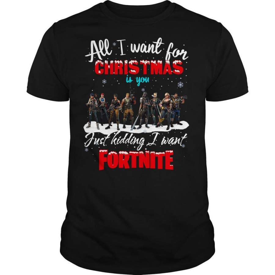 All I want for christmas is you just kidding I want Fortnite Shirt By Vevotee Store