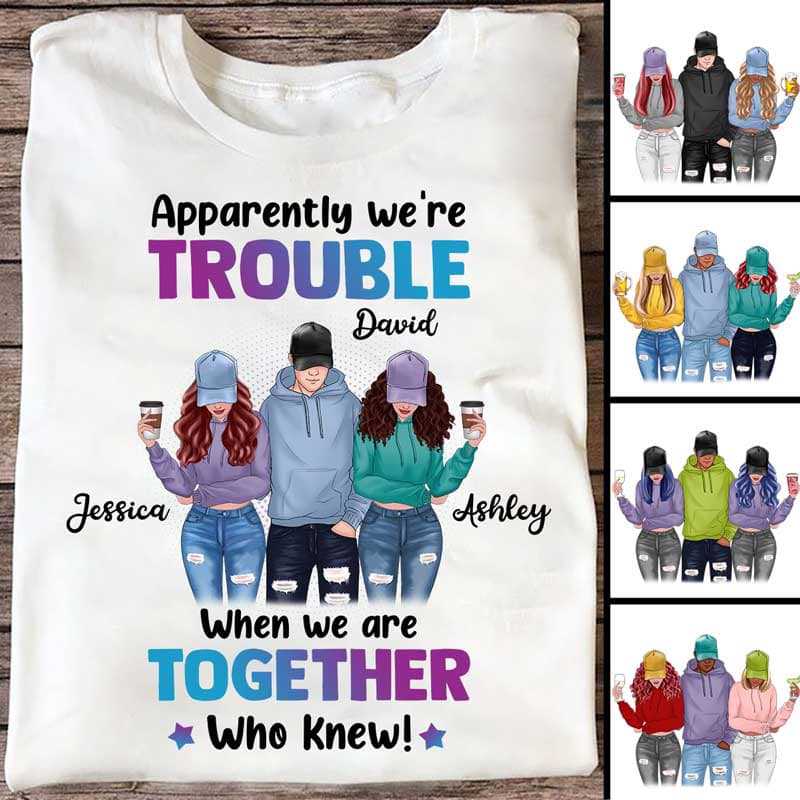 We’re Trouble Besties Front View Personalized Shirt (1 Boy 2 Girls)