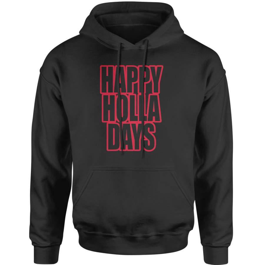 Happy Holla Days Happy Holidays Christmas  Adult Hoodie Sweatshirt