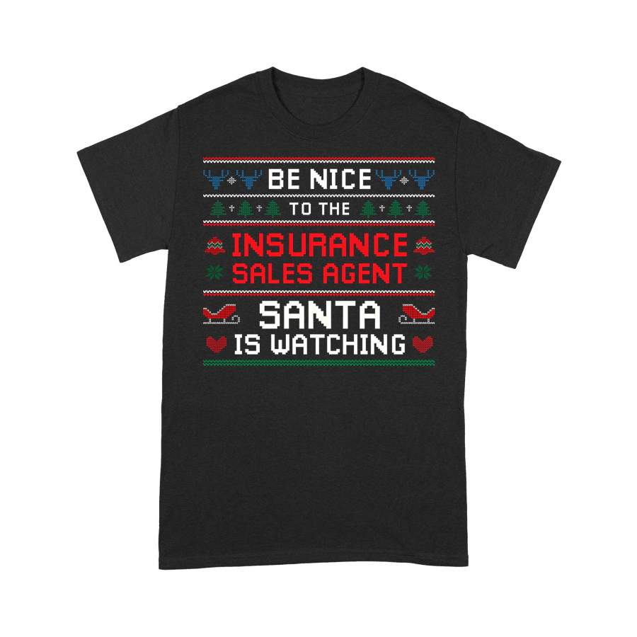 Be Nice To The Insurance Sales Agent Santa Is Watching Ugly Christmas T-shirt