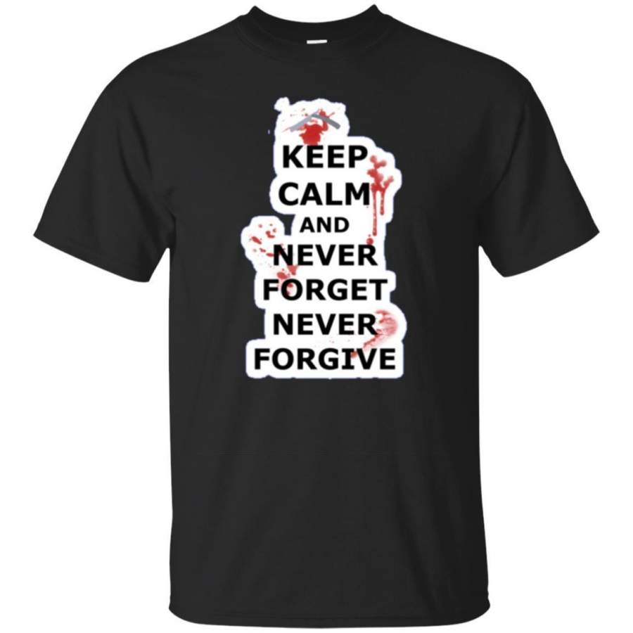 AGR Keep Calm And Never Forget Never Forgive Grudge Tshirt