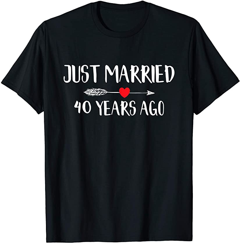 Just Married 40 Years Ago 40th Wedding Anniversary Couple T-Shirt – Sun ...