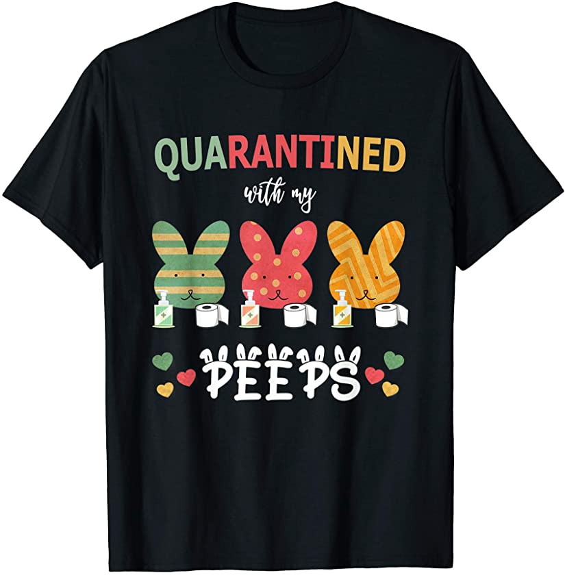 Quarantined With My Peeps funny Bunny Easter 2021 T-Shirt